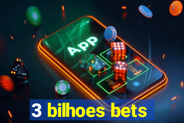 3 bilhoes bets